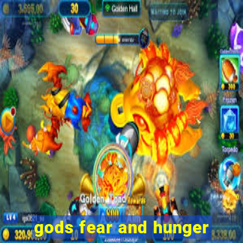 gods fear and hunger